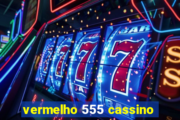 vermelho 555 cassino